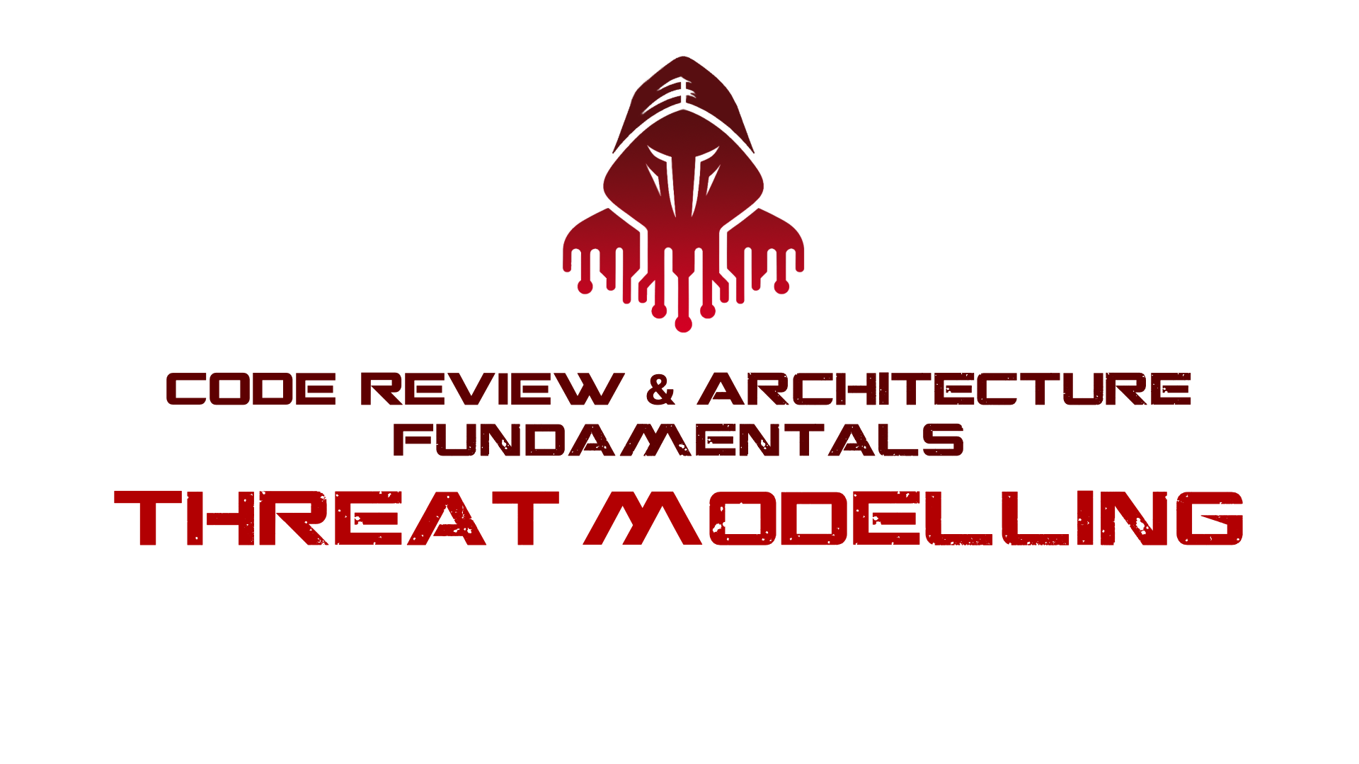 Code Review and Architecture Fundamentals - Threat Modelling